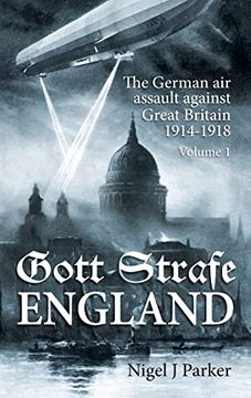 portada Gott Strafe England: The German Air Assault Against Great Britain 1914-1918: Volume 1 (en Inglés)