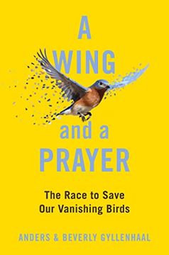 portada A Wing and a Prayer: The Race to Save our Vanishing Birds 