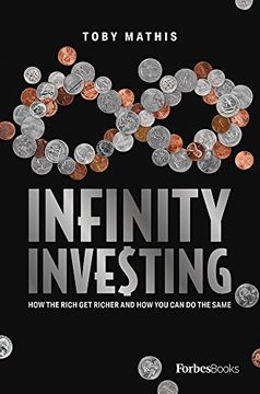 portada Infinity Investing: How the Rich get Richer and how you can do the Same (en Inglés)