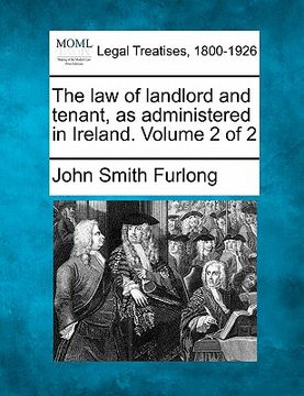 portada the law of landlord and tenant, as administered in ireland. volume 2 of 2 (en Inglés)