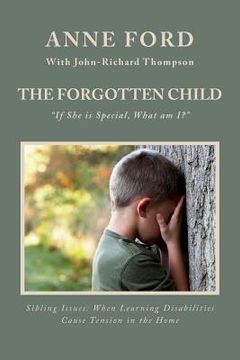 portada The Forgotten Child: "If She is Special, What am I?" Sibling Issues: When Learning Disabilities Cause Tension in the Home