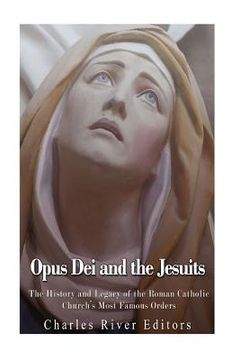 portada Opus Dei and the Jesuits: The History and Legacy of the Roman Catholic Church's Most Famous Orders (en Inglés)