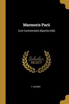 portada Marmoris Parii: Cum Commentario Bipartito Editi (en Inglés)