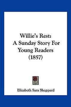 portada willie's rest: a sunday story for young readers (1857) (en Inglés)