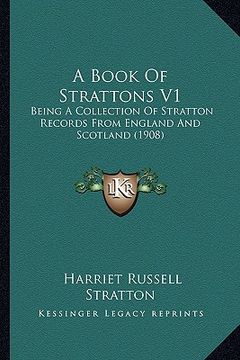 portada a book of strattons v1: being a collection of stratton records from england and scotland (1908)