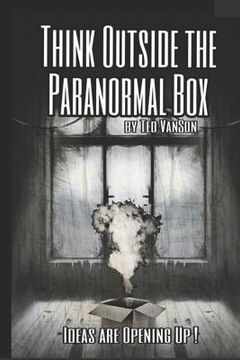 portada Think Outside the Paranormal Box: Ideas Are Opening Up! (en Inglés)