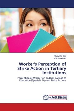 portada Worker's Perception of Strike Action in Tertiary Institutions (en Inglés)