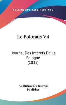 portada Le Polonais V4: Journal Des Interets De La Pologne (1835) (en Francés)