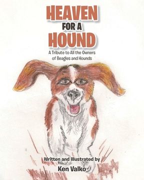 portada Heaven for a Hound: A Tribute to All the Owners of Beagles and Hounds (in English)