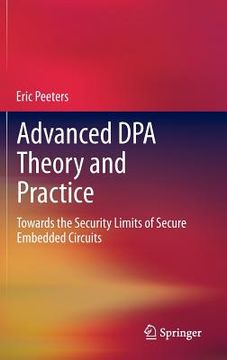 portada advanced dpa theory and practice: towards the security limits of secure embedded circuits (en Inglés)