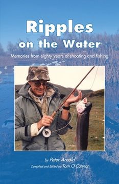 portada Ripples on the Water: Memories from eighty years of shooting and fishing (in English)