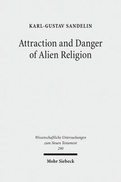 portada Attraction and Danger of Alien Religion: Studies in Early Judaism and Christianity (en Inglés)
