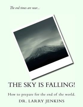 portada The Sky Is Falling!: How to prepare for the end of the world.