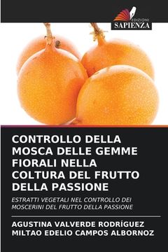 portada Controllo Della Mosca Delle Gemme Fiorali Nella Coltura del Frutto Della Passione (en Italiano)