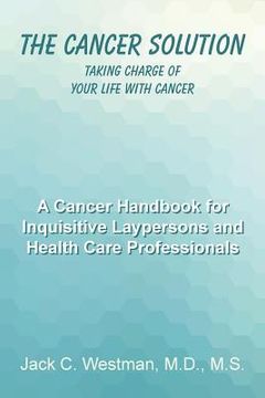 portada The Cancer Solution: Taking Charge of Your Life with Cancer (en Inglés)