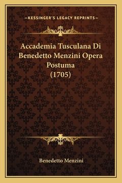 portada Accademia Tusculana Di Benedetto Menzini Opera Postuma (1705) (en Italiano)