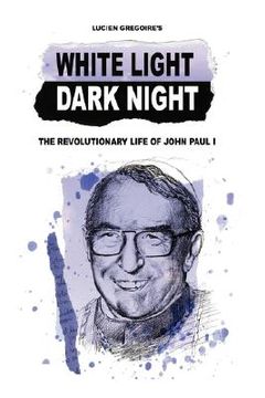 portada white light dark night: the revolutionary life of john paul i (en Inglés)
