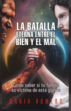 portada La Batalla Eterna Entre el Bien y el Mal: Como Saber si tu Familia es Víctima de Esta Guerra