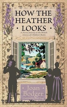 portada How the Heather Looks: a joyous journey to the British sources of children's books (in English)