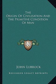portada the origin of civilisation and the primitive condition of man (en Inglés)