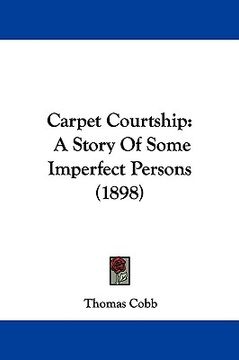 portada carpet courtship: a story of some imperfect persons (1898) (en Inglés)