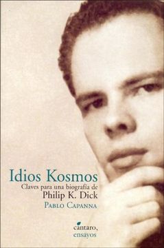 portada Idios Kosmos Claves Para una Biografia de Philick Dick [Ed. Definitiva] (Narrativas Ensayos y Relatos (in Spanish)