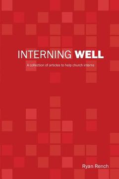 portada Interning Well: A collection of articles to help church interns (en Inglés)
