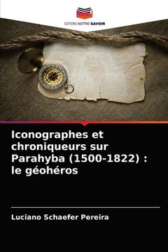 portada Iconographes et chroniqueurs sur Parahyba (1500-1822): le géohéros (in French)