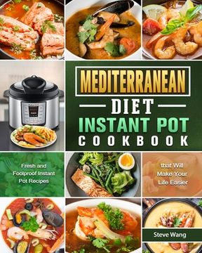portada Mediterranean Diet Instant Pot Cookbook: Fresh and Foolproof Instant Pot Recipes that Will Make Your Life Easier (en Inglés)