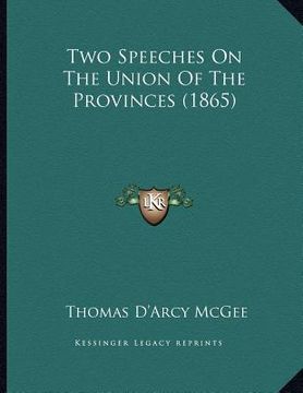 portada two speeches on the union of the provinces (1865) (en Inglés)