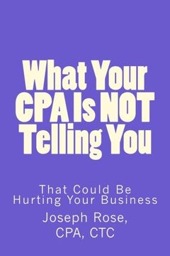 portada What Your CPA Is NOT Telling You: That Could Be Hurting Your Business