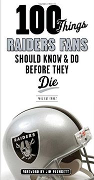 portada 100 Things Raiders Fans Should Know & Do Before They Die (100 Things...Fans Should Know) (en Inglés)