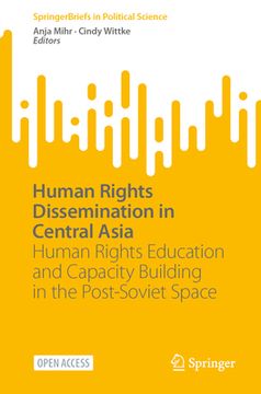 portada Human Rights Dissemination in Central Asia: Human Rights Education and Capacity Building in the Post-Soviet Space (en Inglés)