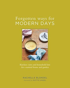 portada Forgotten Ways for Modern Days: Kitchen Cures and Household Lore for a Natural Home and Garden 