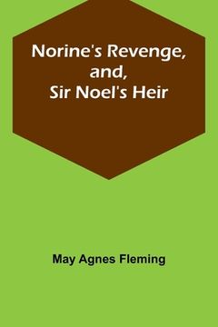 portada Norine's Revenge, and, Sir Noel's Heir (en Inglés)