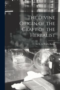 portada The Divine Origin of the Craft of the Herbalist (en Inglés)