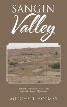 portada Sangin Valley: The mental rollercoaster of a Marine deployed to Sangin, Afghanistan (en Inglés)