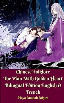 portada Chinese Folklore the man With Golden Heart Bilingual Edition English & French (en Inglés)