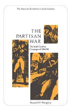 portada the partisan war: the south carolina campaign of 1780-1782 (en Inglés)