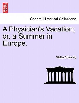 portada a physician's vacation; or, a summer in europe. (en Inglés)
