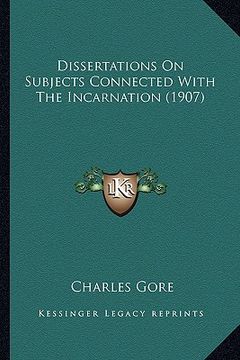 portada dissertations on subjects connected with the incarnation (1907) (en Inglés)