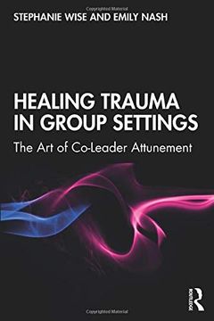 portada Healing Trauma in Group Settings: The art of Co-Leader Attunement (en Inglés)