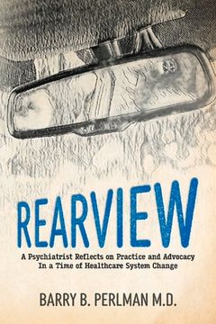 portada Rearview: A Psychiatrist Reflects on Practice and Advocacy in a Time of Healthcare System Change (en Inglés)