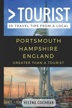 portada Greater Than a Tourist- Portsmouth Hampshire England: 50 Travel Tips from a Local (en Inglés)