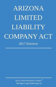 portada Arizona Limited Liability Company Act; 2017 Edition
