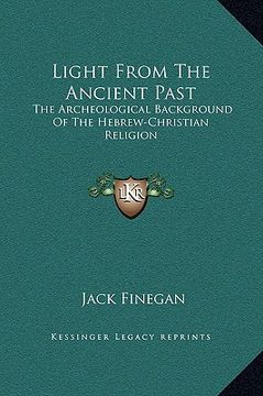 portada light from the ancient past: the archeological background of the hebrew-christian religion (en Inglés)