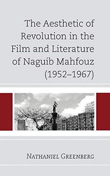 portada The Aesthetic of Revolution in the Film and Literature of Naguib Mahfouz (1952-1967) (in English)