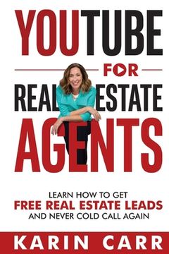 portada Youtube for Real Estate Agents: Learn how to get Free Real Estate Leads and Never Cold Call Again (in English)