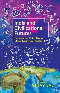 portada India and Civilizational Futures: Papers From the Backwaters Collective on Metaphysics and Politics ii (en Inglés)