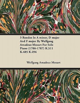 portada 3 rondos in a minor, d major and f major by wolfgang amadeus mozart for solo piano (1786-1787) k.511 k.485 k.494 (en Inglés)